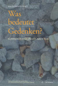 Was bedeutet Gedenken? : Kommemorative Praxis nach 1945 (Materialien der Stiftung Brandenburgische Gedenkstätten 32) （2023. 392 S. 55 Abb. 23 cm）