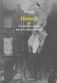 Henech : Ein jüdisches Kind, das dem Ghetto entkam (Studien und Dokumente zur Holocaust- und Lagerliteratur 13) （2024. 147 S. 21 cm）