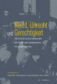 Recht, Unrecht und Gerechtigkeit : Politische Justiz zwischen Diktatur und Demokratie. Für Jürgen Zarusky （2023. 454 S. 16 Abb. 23 cm）