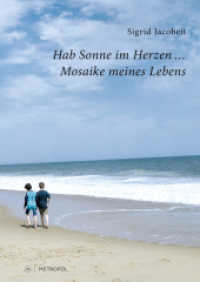 Hab Sonne im Herzen ... : Mosaike meines Lebens （2023. 597 S. 90 Abb. 24 cm）