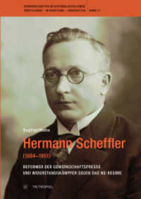 Hermann Scheffler (1884-1951) : Reformer der Gewerkschaftspresse und Widerstandskämpfer gegen das NS-Regime (Gewerkschafter im Nationalsozialismus. Verfolgung - Widerstand - Emigration 11) （2025. 194 S. 50 Abb. 24 cm）
