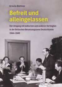 Befreit und alleingelassen : Der Umgang mit j&uuml;dischen und anderen Verfolgten in der Britischen Besatzungszone Deutschlands 1944-1949