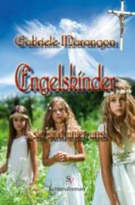 Engelskinder : ... sie sind unter uns! （1. Auflage. 2014. 168 S. m. 1 Abb. 192 mm）