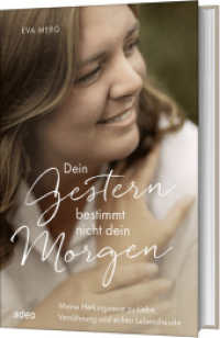 Dein Gestern bestimmt nicht dein Morgen : Meine Heilungsreise zu Liebe, Vers&ouml;hnung und echter Lebensfreude
