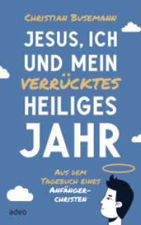 Jesus, ich und mein verrücktes heiliges Jahr : Aus dem Tagebuch eines Anfängerchristen （2025. 240 S. 215 mm）