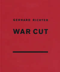 Gerhard Richter. War Cut : Künstlerbuch （2012. 344 S. 331 Abb. 25 cm）