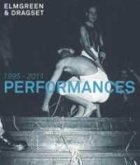 Elmgreen & Dragset. Performances 1995-2011 : Ed.: Performa 11 （2011. 283 p. 130 Abb. 24 cm）