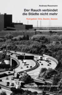 Der Rauch verbindet die Städte nicht mehr. : Ruhrgebiet: Orte, Bauten, Szenen （2012. 264 S. 25 SW-Fotos. 19.8 cm）