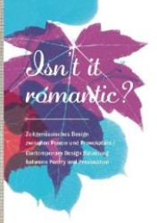 Isn't it Romantic? : Contemporary Design Balancing between Poetry and Provocation