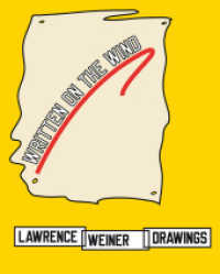 Lawrence Weiner. Written on the wind （2013. 192 p. 300 mm）
