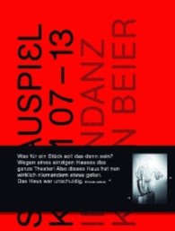 Schauspiel Köln 2007-2013. Intendanz Karin Beier : Hrsg.: Schauspiel Köln （2013. 260 S. m. 280 Farbabb. 277 mm）