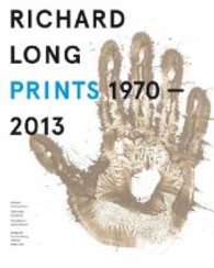 Richard Long. Prints 1970 - 2013. Catalogue Raisonné : Engl.-Dtsch. （2013. 196 S. . 270 mm）