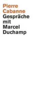 Gespräche mit Marcel Duchamp : Ein ganz wunderbares Leben （2018. 216 S. 200 x 114 mm）