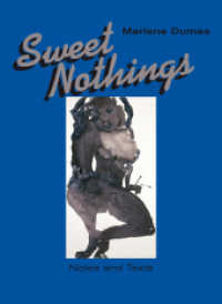 Marlene Dumas. Sweet Nothings. Notes and Texts 1982 - 2014 （überarb. Aufl. 2014. 256 S. 21 cm）