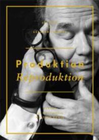 Produktion/Reproduktion. Ein Buch für Gerhard Theewen （2016. 140 S. 24 cm）