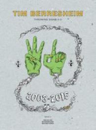 Tim Berresheim. Throwing Signs 3-D 2003-2015 Bd.2 : Katalog zur Ausstellung im Kunstverein für die Rheinlande und Westfalen, Düsseldorf （2015. 396 S. 27 cm）