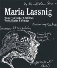Maria Lassnig : Werke Tagebucher & Schriften. Works, Diaries & Writings.