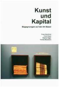 Kunst und Kapital. Begegnungen auf der Art Basel (Kunstwissenschaftliche Bibliothek Bd.44) （2015. 258 S. 24 cm）