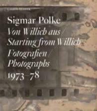 Sigmar Polke : Starting from Willich. Photographs 1973 - 78