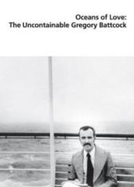 Oceans of Love: The Uncontainable Gregory Battcock : Katalog zur Ausstellung im Grazer Kunstverein / Kunstverein Hamburg. （2016. 256 S. m. 30 SW- u 40 Farbabb.. 24 cm）