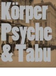 Body, Psyche, and Taboo : Vienna Actionism and Early Vienna Modernism