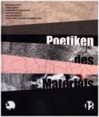 Poetiken des Materials / The Poetics of the Material : Katalog zur Ausstellung im Leopold Museum, Wien. Dtsch.-Engl. （2016. 160 S. 28 cm）