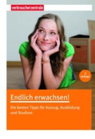 Endlich erwachsen! : Die besten Tipps für Auszug， Ausbildung und Studium