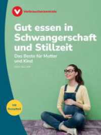 Gut essen in Schwangerschaft und Stillzeit : Das Beste f&uuml;r Mutter