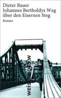 Johannes Bertholdys Weg &uuml;ber den Eisernen Steg : Roman （2013. 320 S. 19.5 cm）