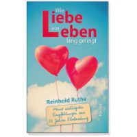 Wie Liebe ein Leben lang gelingt : Meine wichtigsten Empfehlungen aus 50 Jahren Eheberatung （2022. 208 S. 18 cm）