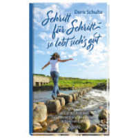 Schritt für Schritt - so lebt sich's gut : Tipps und Erlebnisse aus meinem wunder-vollen Alltag mit Gott （2023. 112 S. 18 cm）