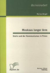 Moskaus langer Arm - Stalin und der Kommunismus in Polen （1.,Aufl. 2012. 40 S. 220 mm）