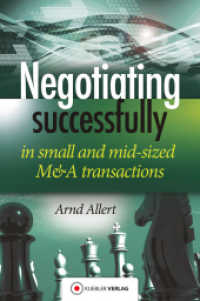 Negotiating successfully : Negotiating successfully in small and mid-sized M&A transactions （2015. 408 p. w. num. col. figs. and tabs. 21,5 cm）
