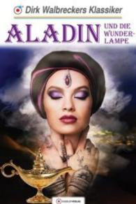 Aladin und die Wunderlampe : Ungekürzte Ausgabe (Dirk Walbreckers Klassiker) （2016. 128 S. 210 mm）