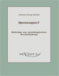 Quousque? : Beiträge zur soziologischen Rechtfindung （Überarbeitete Neuauflage oder hochwertiger Nachdruck eines Werkes）