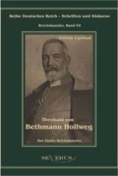 Theobald von Bethmann Hollweg, der fünfte Reichskanzler : Übertragung der Schrift aus Fraktur sowie Original in einem Band (Reihe Deutsches Reich - Schriften und Diskurse, Reichskanzler Bd.5/1) （2011. 80 S. 210 mm）