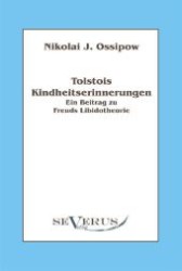 Tolstois Kindheitserinnerungen : Ein Beitrag zu Freuds Libidotheorie （Überarbeitete Neuauflage oder hochwertiger Nachdruck eines Werkes）