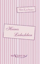 Heines Liebesleben : Aus Fraktur übertragen （Überarbeitete Neuauflage oder hochwertiger Nachdruck eines Werkes）