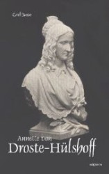 Annette von Droste-Hülshoff. Eine Biographie : Aus Fraktur übertragen und sorgsam Korrektur gelesen （Bearb. Aufl. 2012. 176 S. 190 mm）