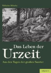 Das Leben der Urzeit : Aus den Tagen der großen Saurier （Nachdr. d. Ausg. v. 1931. 2012. 350 S. 240 mm）