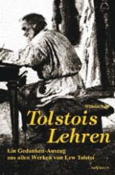 Tolstois Lehren: Ein Gedanken-Auszug aus allen Werken von Lew Tolstoi （Nachdr. d. Originalausg. v. 1900. 2012. 196 S. 190 mm）