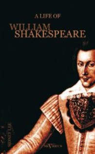 William Shakespeare - A Life of Shakespeare （&Uuml;berarbeitete Neuauflage oder hochwertiger Nachdruck eines Werkes）