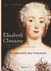 Elisabeth Christine von Braunschweig-Wolfenbüttel-Bevern, Königin von Preußen, Herzogin von Braunschweig-Lüneburg: Das L : Nach Quellen bearbeitet unter Verwendung zum Teil unbenutzten Materials aus dem Braunschweigischen Landesa （Nachdruck der Originalausgabe von 1912. 2012. 228 S. 220 mm）