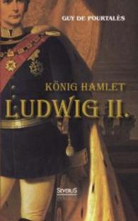 König Hamlet. Ludwig II. （Nachdruck der Originalausgabe von 1929. 2014. 296 S. 190 mm）