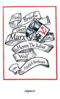 Fünf Briefe über Marx - zeitgenössische Kritik an den Thesen von Karl Marx : An Herrn Dr. Julius Wolf （Überarbeitete Neuauflage oder hochwertiger Nachdruck eines Werkes）