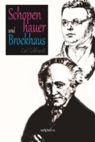Schopenhauer und Brockhaus : Zur Zeitgeschichte der  Welt als Wille und Vorstellung. Mit Bildern und Dokumenten aus dem Schopenhauer-Archiv （Nachdr. d. Orig.-Ausg. v. 1926. 2013. 316 S. 200 mm）
