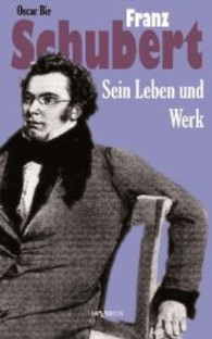 Franz Schubert - Sein Leben und sein Werk : Aus Fraktur übertragen. Biographie （2013. 164 S. 215 mm）