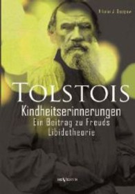 Tolstois Kindheitserinnerungen : Ein Beitrag zu Freuds Libidotheorie （Überarb. Neuaufl. eines Werkes vor 1945. 2013. 180 S. 220 mm）