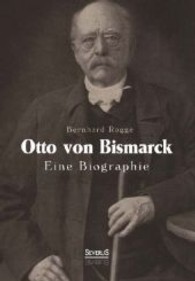 Otto von Bismarck. Eine Biographie （2013. 164 S. 210 mm）