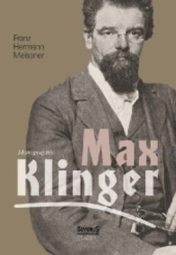 Max Klinger. Monographie （2013. 148 S. 210 mm）
